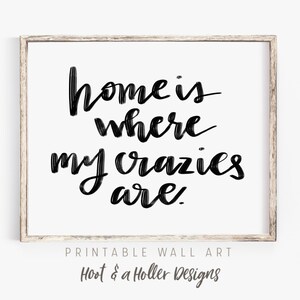 Home is Where My Crazies Are Printable Wall Art | Funny Print | Farmhouse  Decor | Living Room | Entryway | Mothers Day Gift Mothers Day