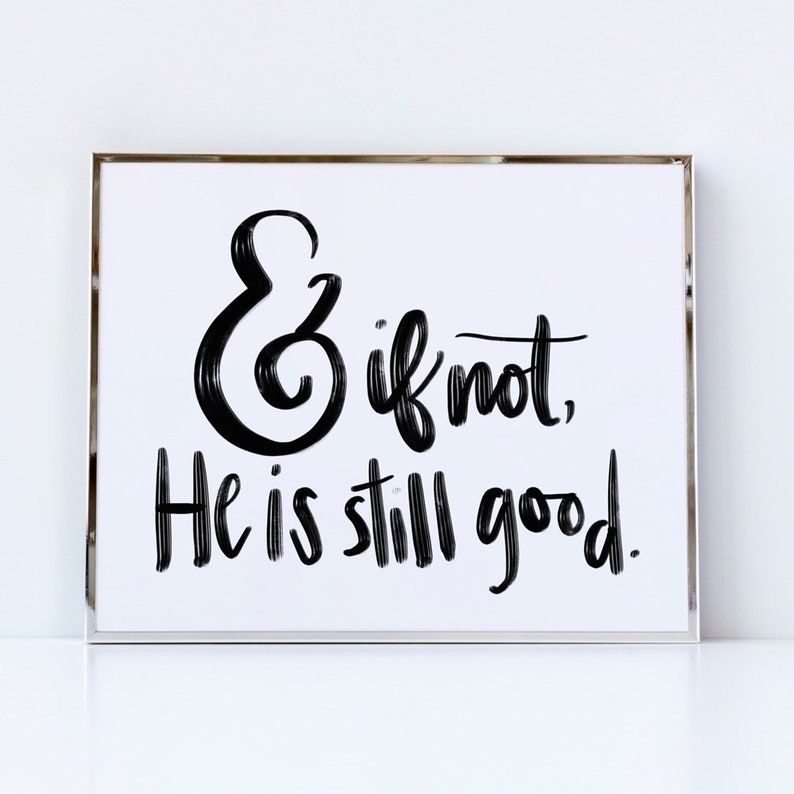 And If Not He Is Still Good Printable Wall Art Scripture God Etsy and-if-not-he-is-still-good-printable-wall-art-scripture-god-etsy