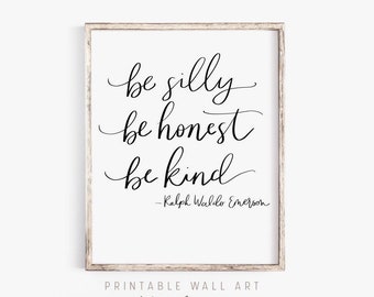 Be Silly Be Honest Be Kind | Printable Wall Art | Ralph Waldo Emerson Print | Baby Gift | Kids Prints Mothers Day