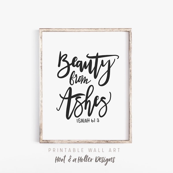 Beauty from Ashes Printable Wall Art Scripture | Beauty for Ashes Prints | Isaiah 61:3 Print | Bible Verse Quote Christian Sympathy gifts