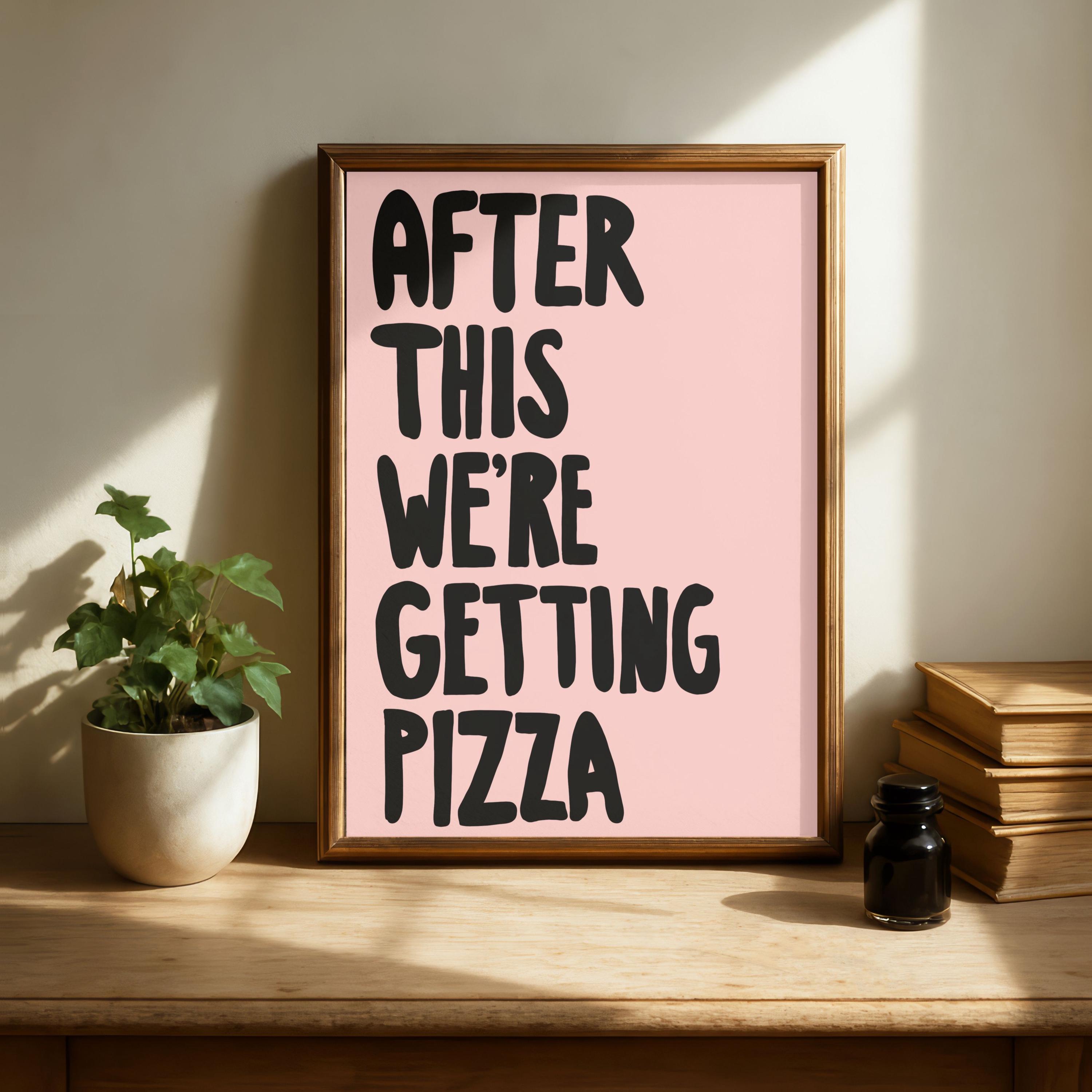 After This Were Getting Pizza Printable Wall Art | Poster | Teen