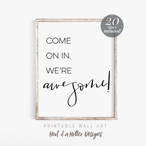 Come On In We’re Awesome Printable Wall Art | Home Prints | Farmhouse Decor | Printable Sign | Digital Download | Family Quote Print