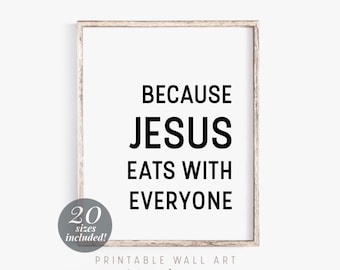 Because Jesus Eats With Everyone Printable | Dining Room Prints Farmhouse Decor | Scripture Print | Bible Verse Quote Christian gifts