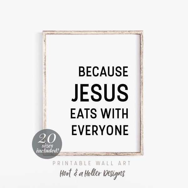 Because Jesus Eats With Everyone Printable | Dining Room Prints Farmhouse Decor | Scripture Print | Bible Verse Quote Christian gifts