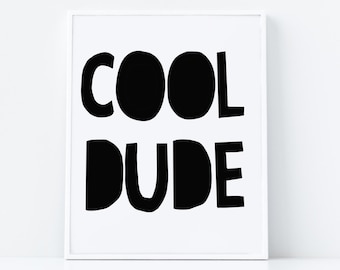 Cool Dude poster Printable Nursery Print Boys Room Decor Wall Art Black and White Monochrome Kid's Room Gallery Wall Decor Mothers Day