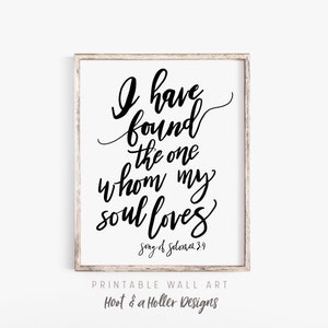 I Have Found The One Whom My Soul Loves Printable Wall Art | Song Of Solomon 3:4 | Wedding Print | Farmhouse Decor | Valentines Day Gifts