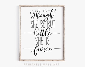 Though She Be But Little She Is Fierce Printable Wall Art | Shakespeare Quote, Girls Room, Farmhouse Nursery Sign Mothers Day