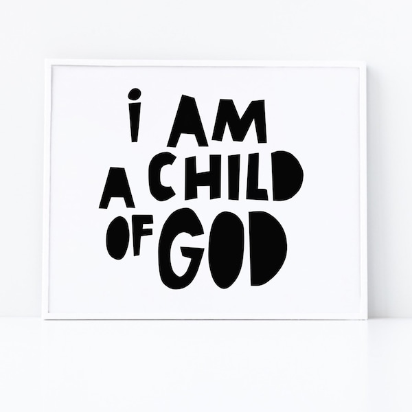 I Am a Child of God Printable Wall Art Black and White Boys Room Monochrome Nursery Kids Room Decor Church Decor Mothers Day