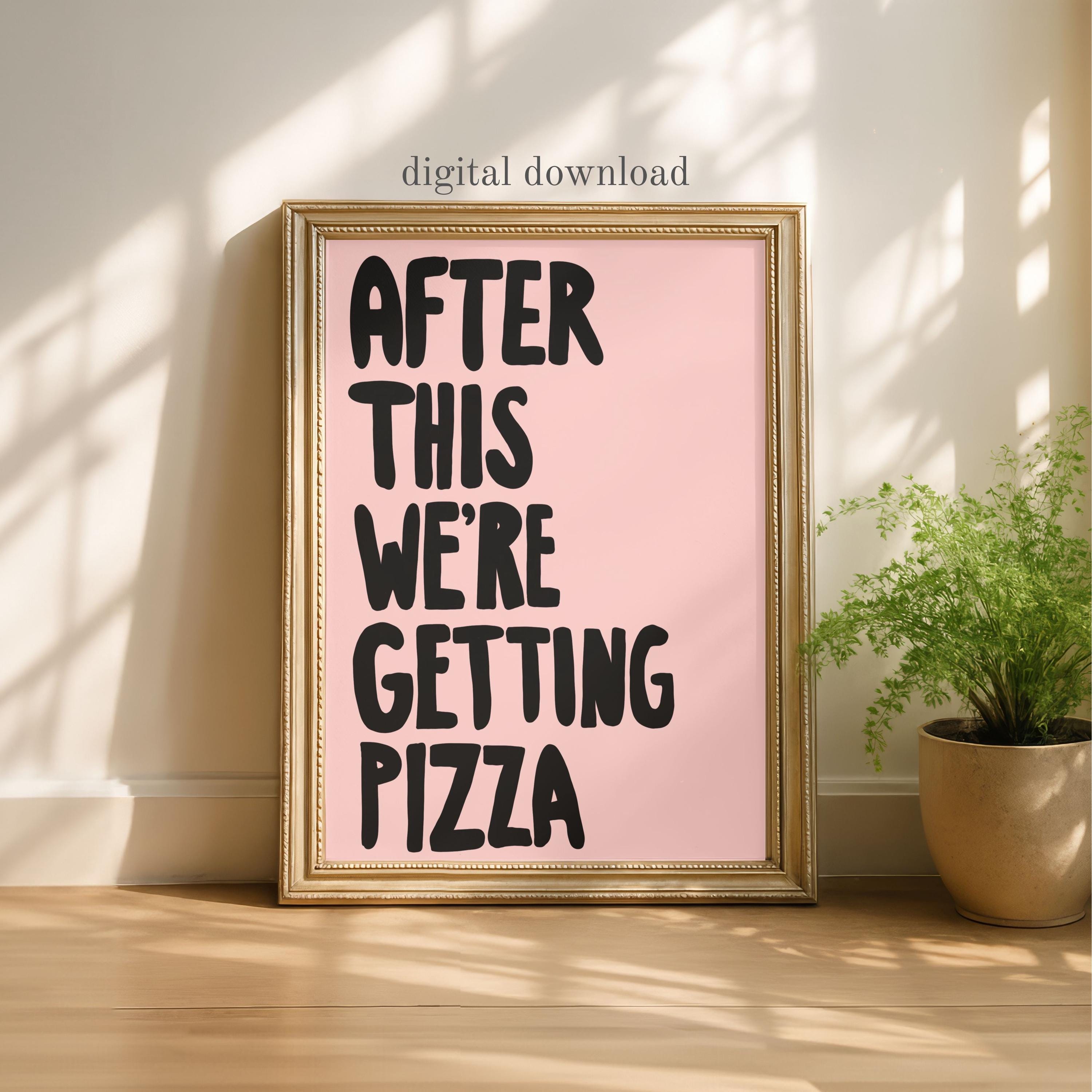 After This Were Getting Pizza Printable Wall Art | Poster | Teen