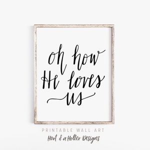 Oh How He Loves Us Printable Wall Art Scripture | Christian Print | Inspirational Printables | Bible Verses | Christian gifts