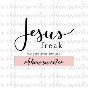 Jesus Freak SVG - Christian SVG for Baby Toddler Family - Religious Clipart - Christ Cut File ...