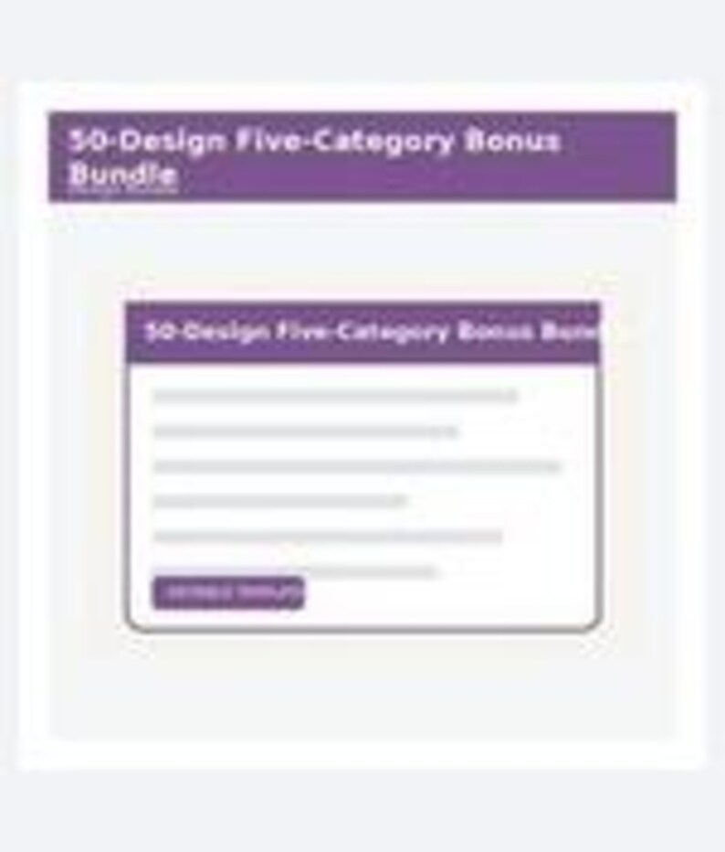 May include: A digital graphic display featuring a purple header with the white text 50-Design Five-Category Bonus Bundle. Below, a white card contains the same title, five horizontal gray lines representing text, and a purple button.