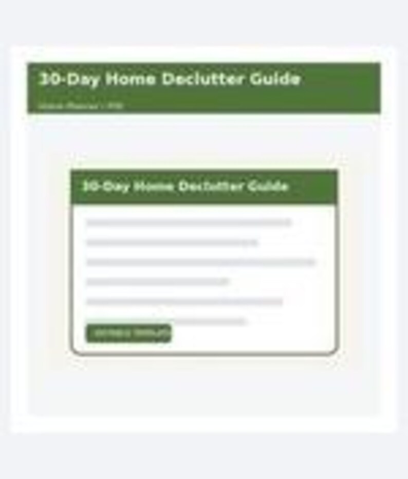 Może przedstawiać: Cyfrowy dokument zatytułowany 30-Day Home Declutter Guide z zielonym nagł&oacute;wkiem i białym tłem. Układ zawiera centralne pole z tym samym tytułem, kilka linii tekstu zastępczego oraz zielony przycisk z napisem Get Started.