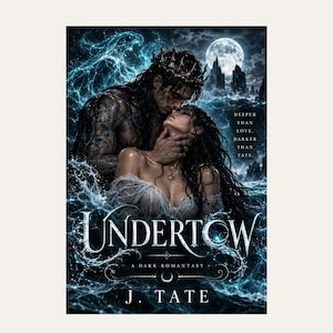 May include: A book cover titled Undertow by J. Tate featuring a dark-haired figure with a crown embracing another person amidst turbulent blue ocean waves under a full moon. The text reads Deeper than love. Darker than fate.