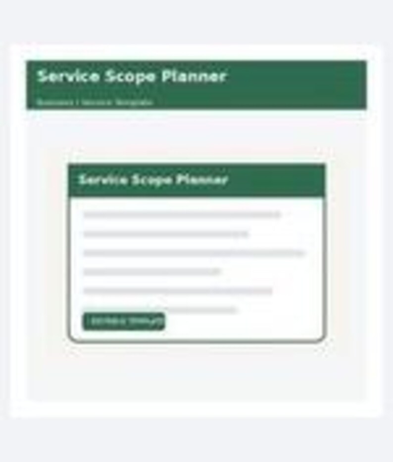 May include: A digital Service Scope Planner template featuring a dark green header with white text. The layout includes a central white box with a dark green title bar, several horizontal lines for text input, and a dark green button at the bottom.