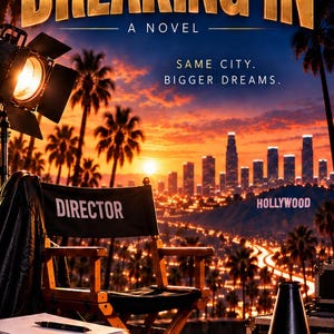 May include: A book cover titled Breaking In by J. Tate featuring a director's chair, a film light, and a megaphone against a sunset Los Angeles skyline. The text reads Breaking In, A Novel, Same City. Bigger Dreams., Hollywood, and J. Tate.