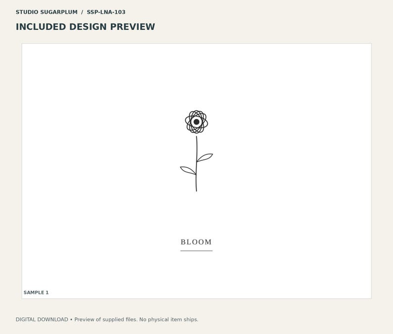 May include: A digital design preview featuring the text STUDIO SUGARPLUM / SSP-LNA-103, INCLUDED DESIGN PREVIEW, and SAMPLE 1. A black line art drawing of a flower with a circular geometric head and two leaves on the stem, with the word BLOOM below.