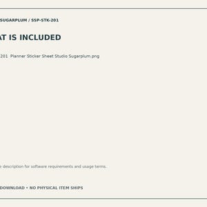 May include: A digital document titled WHAT IS INCLUDED from Studio Sugarplum, code SSP-STK-201. It lists the file SSP-STK-201 Planner Sticker Sheet Studio Sugarplum.png and notes to check the description for software requirements and usage terms.