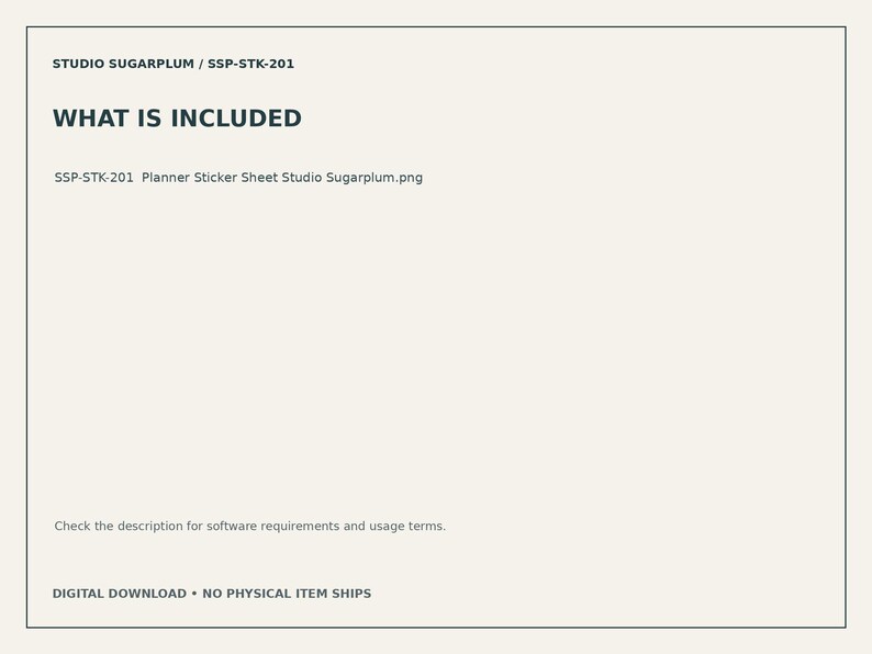 May include: A digital document titled WHAT IS INCLUDED from Studio Sugarplum, code SSP-STK-201. It lists the file SSP-STK-201 Planner Sticker Sheet Studio Sugarplum.png and notes to check the description for software requirements and usage terms.