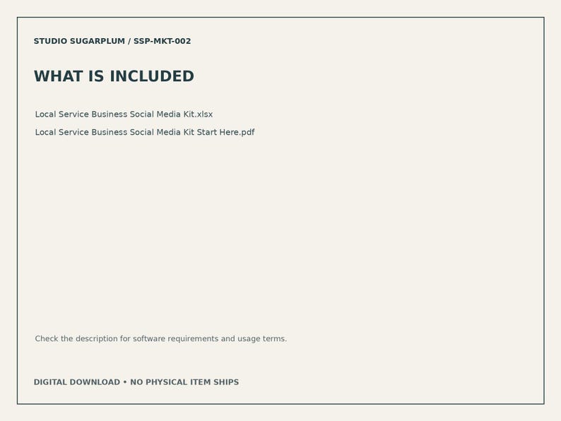 May include: A digital document titled WHAT IS INCLUDED listing Studio Sugarplum SSP-MKT-002, Local Service Business Social Media Kit.xlsx, and Local Service Business Social Media Kit Start Here.pdf on a light beige background with dark text.