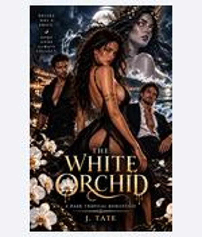 May include: A book cover titled The White Orchid by J. Tate featuring a central figure in a black dress, two men in the background, and a ghostly woman above. White orchids are at the bottom, with text reading A Dark Tropical Romance.