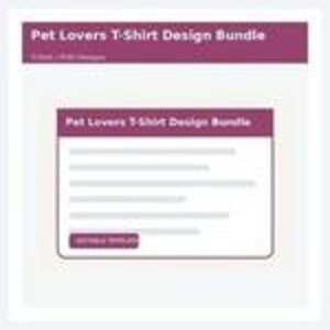May include: A digital graphic interface titled Pet Lovers T-Shirt Design Bundle with a dark purple header and white body. The layout includes a list of five horizontal gray lines representing text and a dark purple button labeled DOWNLOAD.