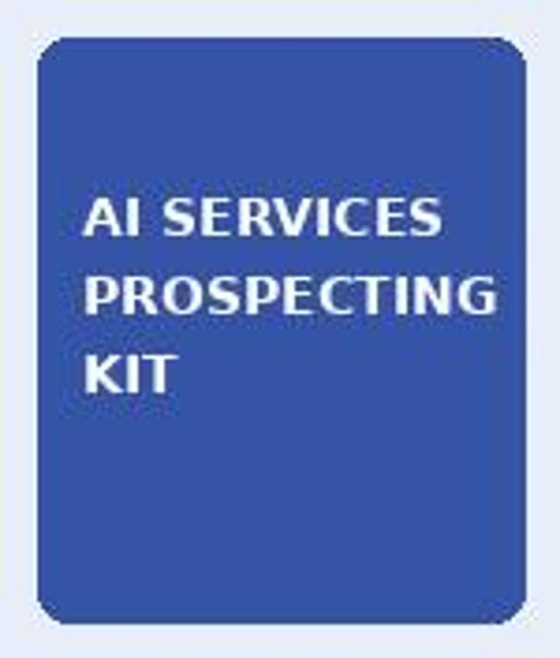 May include: A rectangular blue sign with rounded corners featuring the white text AI SERVICES PROSPECTING KIT. The design is simple and clear, utilizing a bold sans-serif font against a solid blue background to display the product title prominently.