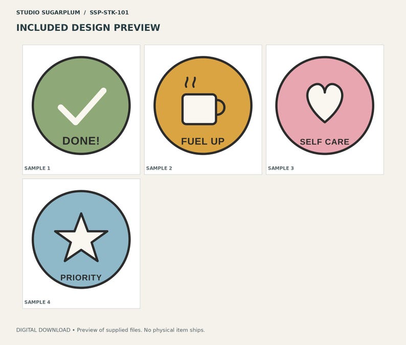 May include: A set of four circular stickers labeled Studio Sugarplum SSP-STK-101. The designs include a green circle with a white checkmark and text DONE!, a yellow circle with a coffee mug and text FUEL UP, a pink circle with a heart and text SELF CARE, and a blue circle with a white star and text PRIORITY.