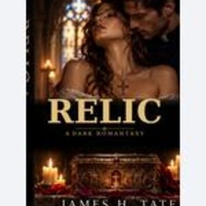 May include: A book cover titled RELIC A DARK ROMANTASY by James H. Tate. The image features a woman with a cross necklace and a man in a dimly lit setting with a stained glass window. Below, a decorative box sits among lit candles.