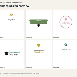 May include: A digital design preview sheet titled STUDIO SUGARPLUM SSP-TSH-002 featuring six graphic samples with paw prints and text including Dog Mom, Cat Mom, Rescue Is My Favorite Breed, Professional Dog Petter, Talk Nerdy To Me About Dogs, and Crazy Cat Lady.