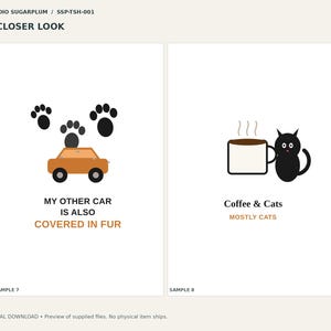 May include: Two graphic designs on white backgrounds. The left shows an orange car with black paw prints and the text MY OTHER CAR IS ALSO COVERED IN FUR. The right shows a coffee mug and a black cat with the text Coffee & Cats MOSTLY CATS.