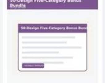 Peut inclure: Un affichage graphique numérique avec un en-tête violet portant le texte blanc 50-Design Five-Category Bonus Bundle. En dessous, une carte blanche contient le même titre, cinq lignes horizontales représentant du texte et un bouton violet.