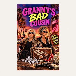 May include: A film poster titled Granny's Bad Cousin featuring two older women wearing sunglasses, one in a leopard print jacket holding a handgun, the other with a cigar. A suitcase labelled Las Vegas and Los Angeles, diamonds, cash, and a red high heel are present.