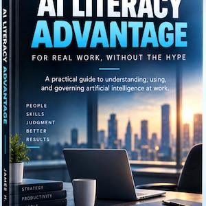 May include: A hardcover book titled AI LITERACY ADVANTAGE FOR REAL WORK, WITHOUT THE HYPE by James H. Tate. The cover features a dark office desk with a laptop, a cup, a small plant, and books labeled Strategy, Productivity, and People.