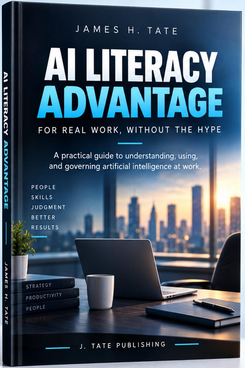 May include: A hardcover book titled AI LITERACY ADVANTAGE FOR REAL WORK, WITHOUT THE HYPE by James H. Tate. The cover features a dark office desk with a laptop, a cup, a small plant, and books labeled Strategy, Productivity, and People.