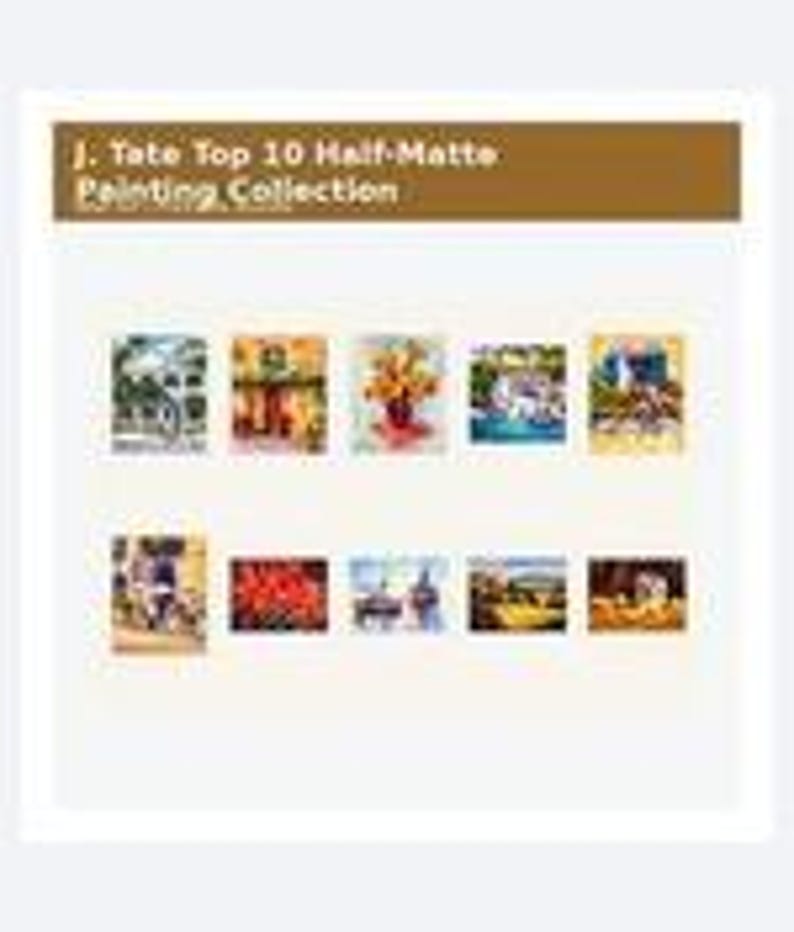 May include: A collection of ten rectangular paintings titled J. Tate Top 10 Half-Matte Painting Collection. The images feature various scenes including landscapes, floral arrangements, and architectural views, arranged in two rows of five.