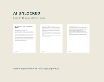 May include: A 10-page digital beginner guide titled AI UNLOCKED Book 1. The document features three white pages with black text, including sections titled What Is AI Really?, Patterns, training and prediction, and Generative AI makes drafts.