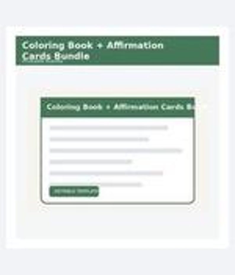 May include: A digital product listing graphic featuring a dark green header with the white text Coloring Book + Affirmation Cards Bundle. Below, a white rectangular card displays the same title, five gray lines of text, and a green button.