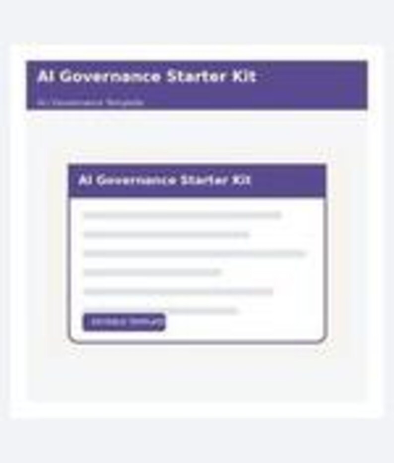 May include: A digital template titled AI Governance Starter Kit featuring a purple header with white text, a central white content box with a purple header, several gray horizontal lines representing text, and a purple button at the bottom.