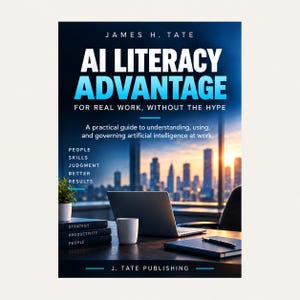 May include: A book titled AI LITERACY ADVANTAGE by James H. Tate. The cover features a desk with a laptop, a white mug, a pen on a notebook, and a stack of books labeled Strategy, Productivity, and People against a city skyline at sunset.