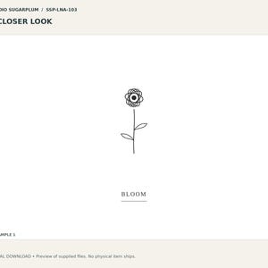 May include: A black line art drawing of a flower with a circular, multi-layered petal design and two leaves on the stem. The word BLOOM is printed in black capital letters below the flower. The text STUDIO SUGARPLUM / SSP-LNA-103 A CLOSER LOOK appears at the top.