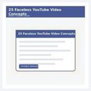 May include: A digital graphic featuring a dark blue header with the white text 25 Faceless YouTube Video Concepts. Below, a white card displays the same title in a blue header, followed by five gray horizontal lines and a small blue button.