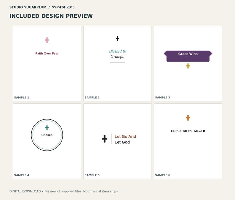 May include: A digital design preview sheet titled STUDIO SUGARPLUM SSP-TSH-105 featuring six graphic samples. Each sample displays a small cross icon paired with text including Faith Over Fear, Blessed & Grateful, Grace Wins, Chosen, Let Go And Let God, and Faith It Till You Make It.