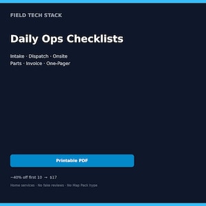 May include: A dark blue digital document titled Field Tech Stack Daily Ops Checklists, listing categories including Intake, Dispatch, Onsite, Parts, Invoice, and One-Pager, with a prominent blue button labeled Printable PDF at the bottom.