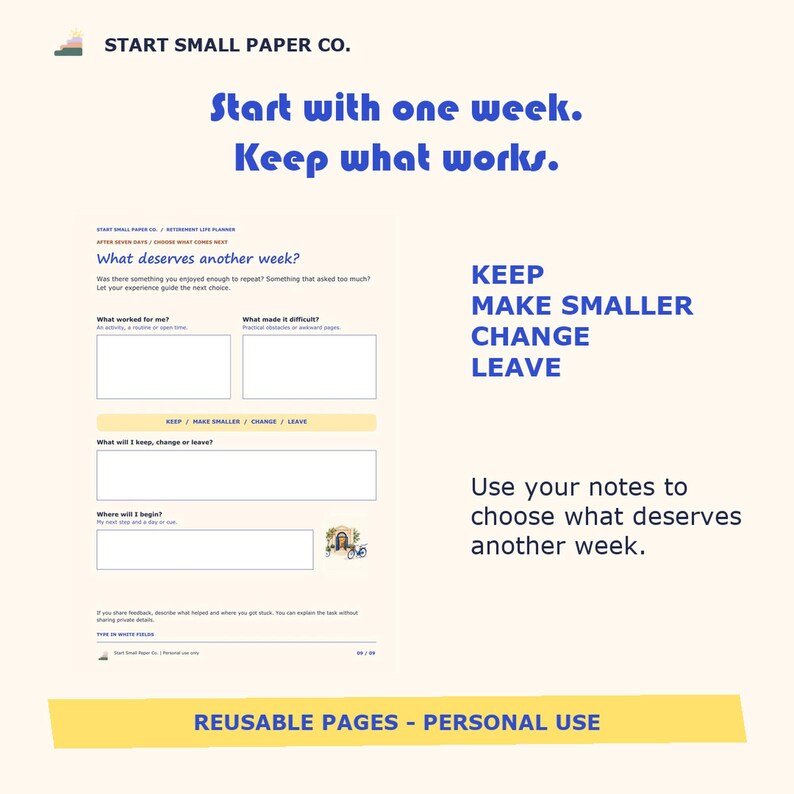 May include: A life planning sheet from Start Small Paper Co. featuring the text Start with one week. Keep what works. It includes sections titled What deserves another week?, What worked for me?, What made it difficult?, and Keep, Make Smaller, Change, Leave.