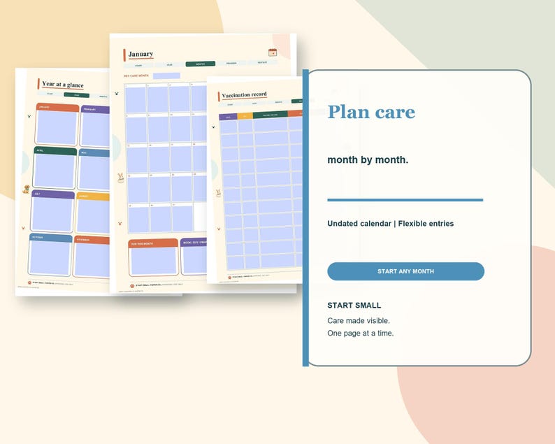 May include: A set of printable planner pages featuring a Year at a glance, January calendar, and Vaccination record. A white information card displays the text Plan care month by month, Undated calendar | Flexible entries, START ANY MONTH, START SMALL, Care made visible, One page at a time.