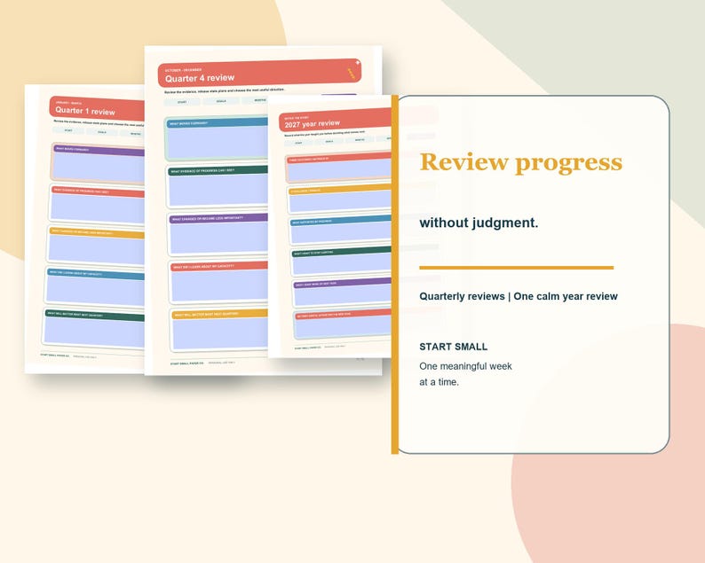 May include: A set of printed review planners featuring Quarter 1, Quarter 4, and 2027 year review pages with colourful sections. A white card displays the text Review progress without judgment, Quarterly reviews | One calm year review, and START SMALL One meaningful week at a time.
