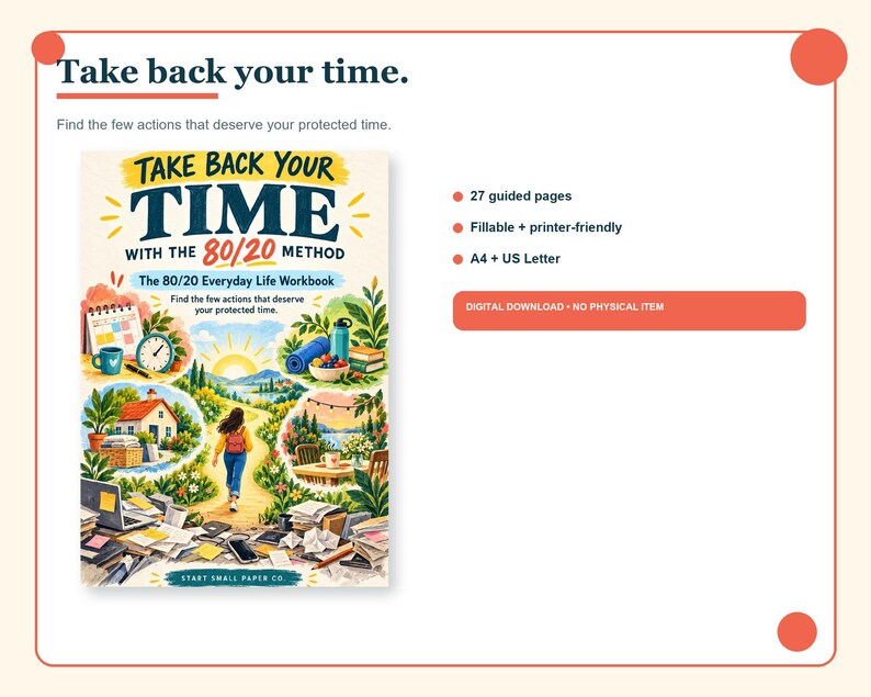 May include: A digital workbook titled Take Back Your Time with the 80/20 Method, featuring an illustrated cover with a person walking towards a sunrise, surrounded by vignettes of a desk, house, and outdoor scenes, with 27 guided pages.