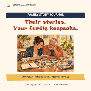 May include: A Family Story Journal digital download featuring the text 'START SMALL PAPER CO.', 'FAMILY STORY JOURNAL', 'Their stories. Your family keepsake.', and 'CONVERSATION PROMPTS + MEMORY PAGES'. It includes 22 pages in A4 and US Letter sizes.