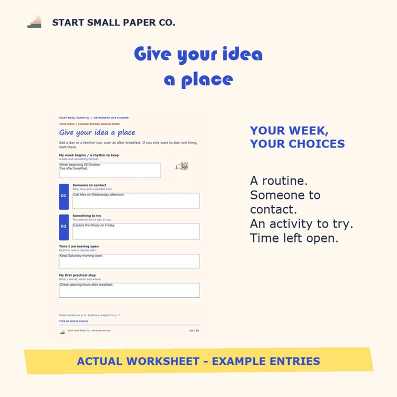 May include: A Start Small Paper Co. planner worksheet with the text Give your idea a place and Your week, your choices. The page includes sections for a weekly rhythm, contacts, activities, and open time with example entries in blue ink.
